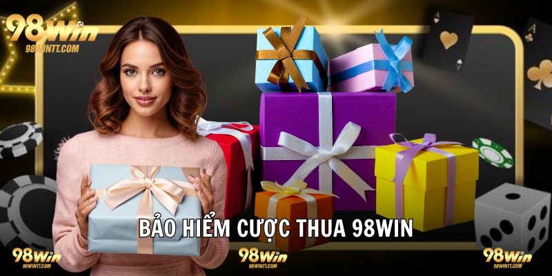 Bảo Hiểm Cược Thua 98WIN Đỉnh Cao Khuyến Mãi Có 1-0-2