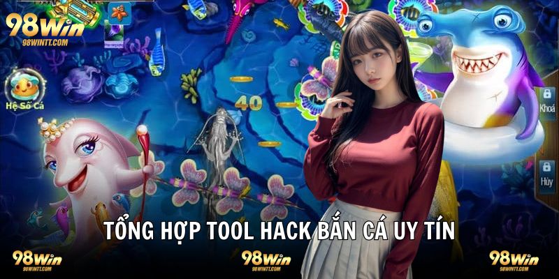 Tổng hợp phần mềm hack game bắn cá uy tín nhất thị trường
